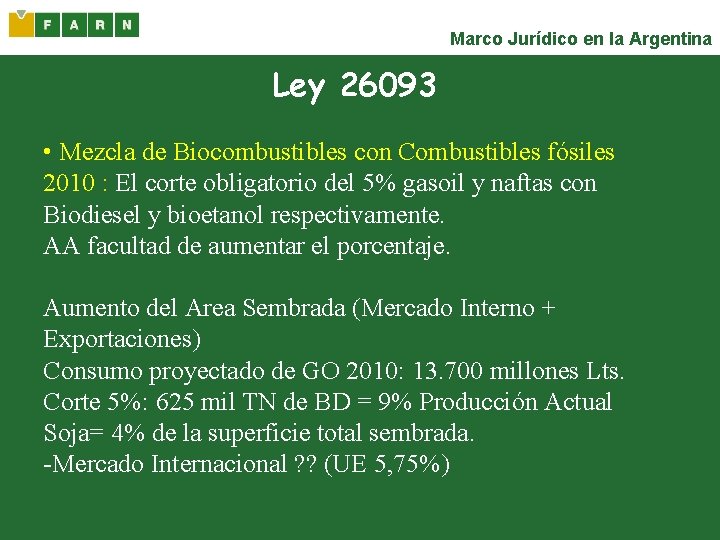Marco Jurídico en la Argentina Ley 26093 • Mezcla de Biocombustibles con Combustibles fósiles