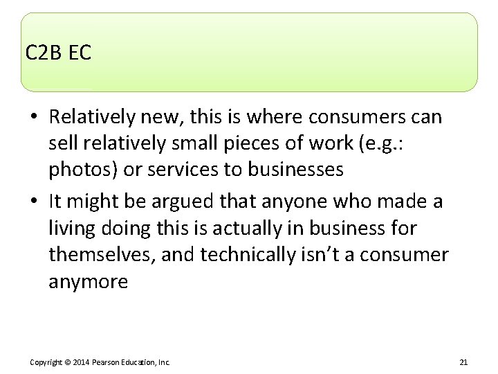 C 2 B EC • Relatively new, this is where consumers can sell relatively