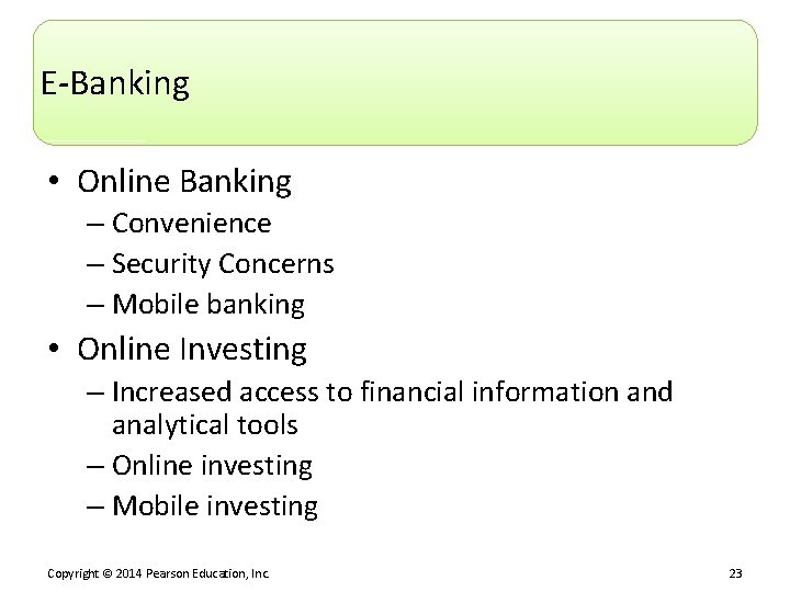 E-Banking • Online Banking – Convenience – Security Concerns – Mobile banking • Online