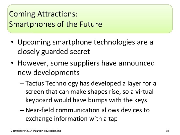 Coming Attractions: Smartphones of the Future • Upcoming smartphone technologies are a closely guarded