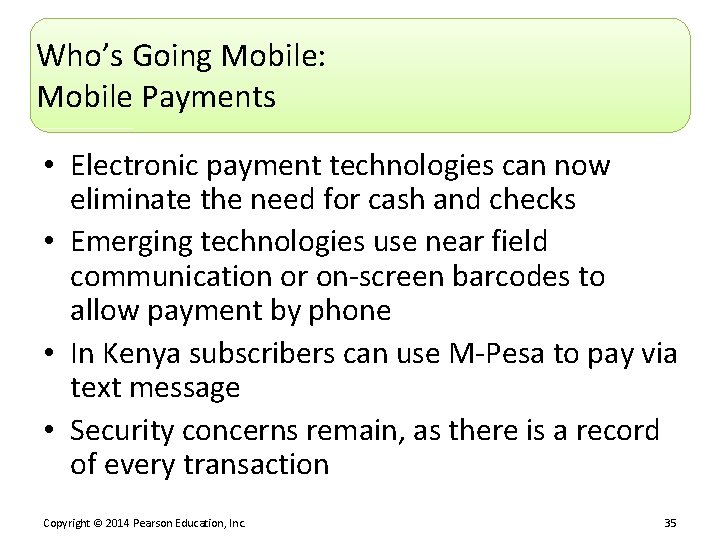 Who’s Going Mobile: Mobile Payments • Electronic payment technologies can now eliminate the need