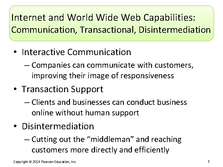 Internet and World Wide Web Capabilities: Communication, Transactional, Disintermediation • Interactive Communication – Companies