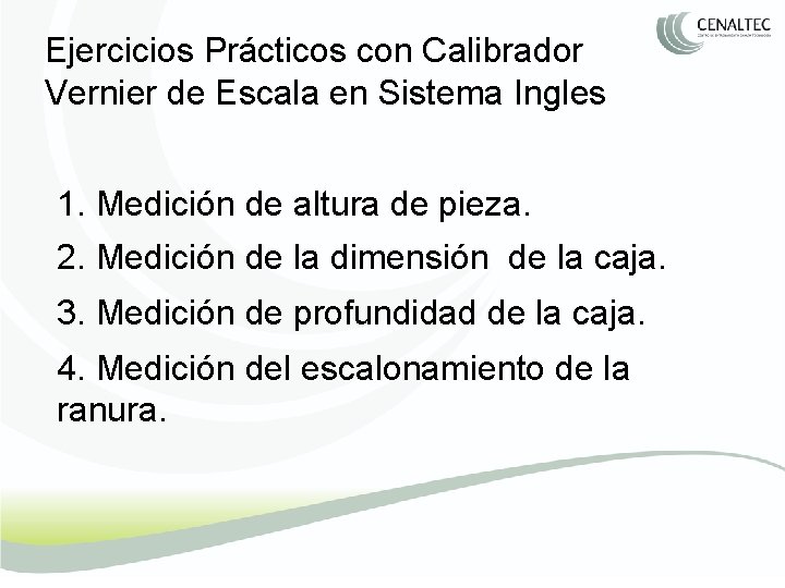 Ejercicios Prácticos con Calibrador Vernier de Escala en Sistema Ingles 1. Medición de altura