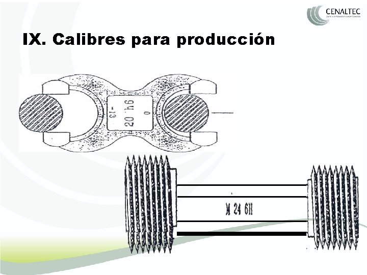 IX. Calibres para producción 