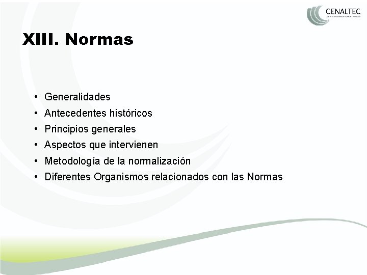 XIII. Normas • Generalidades • Antecedentes históricos • Principios generales • Aspectos que intervienen