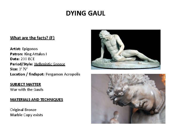 DYING GAUL What are the facts? (F) Artist: Epigonos Patron: King Attalus I Date: