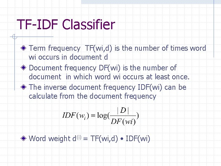 TF-IDF Classifier Term frequency TF(wi, d) is the number of times word wi occurs