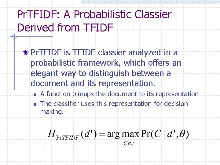 Pr. TFIDF: A Probabilistic Classier Derived from TFIDF Pr. TFIDF is TFIDF classier analyzed