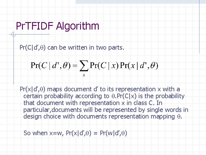 Pr. TFIDF Algorithm Pr(C|ď, ) can be written in two parts. Pr(x|ď, ) maps