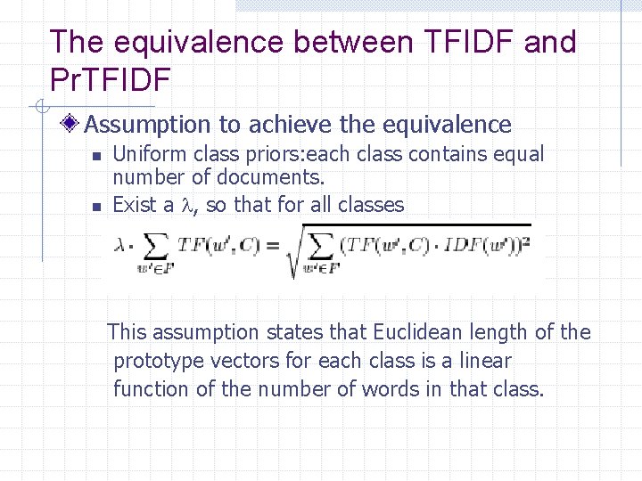 The equivalence between TFIDF and Pr. TFIDF Assumption to achieve the equivalence n n