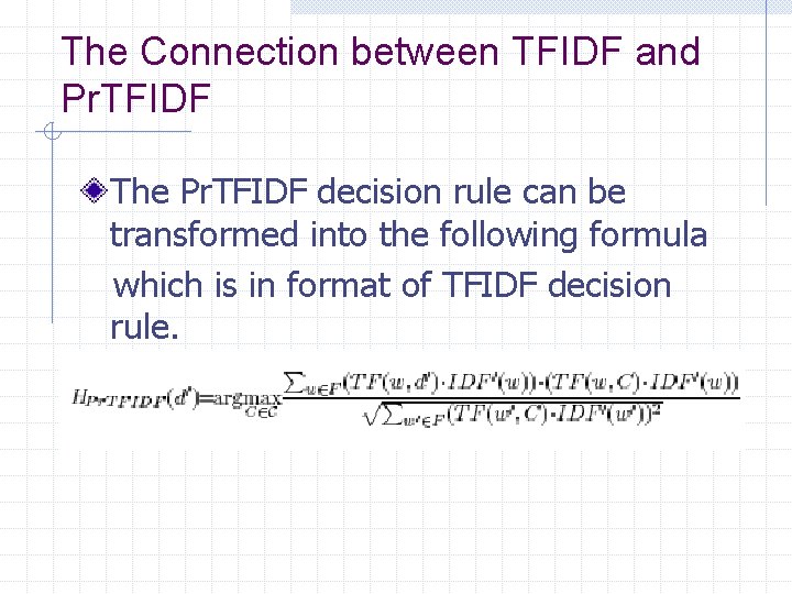 The Connection between TFIDF and Pr. TFIDF The Pr. TFIDF decision rule can be