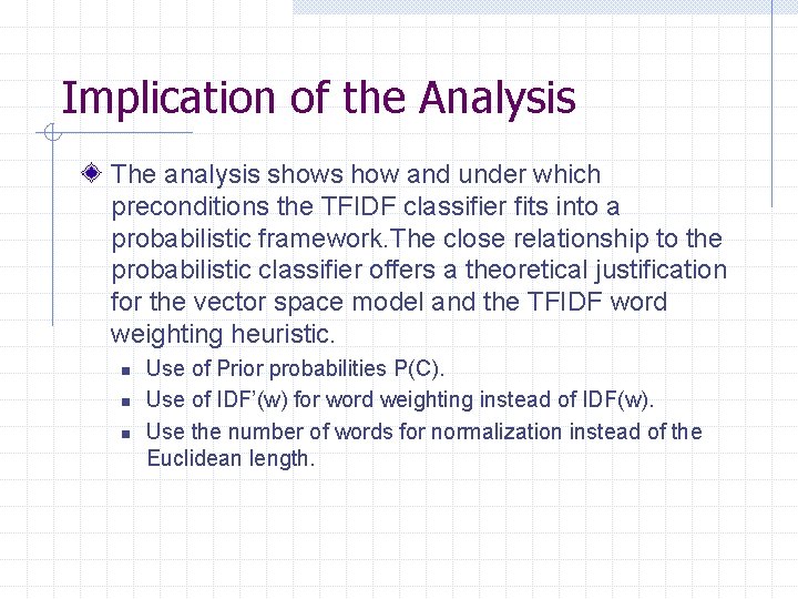 Implication of the Analysis The analysis shows how and under which preconditions the TFIDF