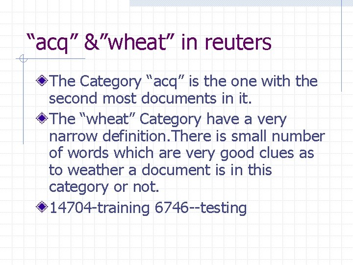 “acq” &”wheat” in reuters The Category “acq” is the one with the second most