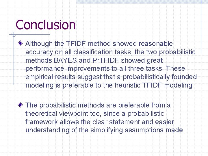 Conclusion Although the TFIDF method showed reasonable accuracy on all classification tasks, the two
