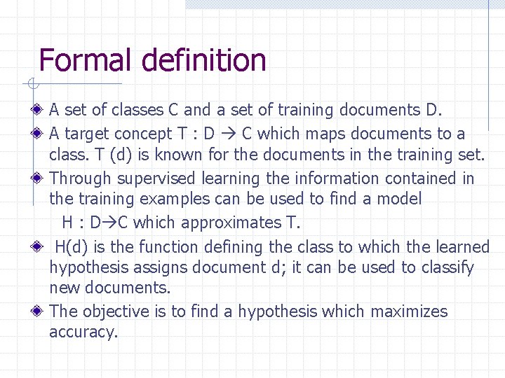 Formal definition A set of classes C and a set of training documents D.