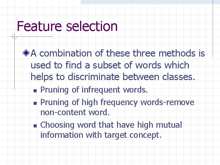 Feature selection A combination of these three methods is used to find a subset