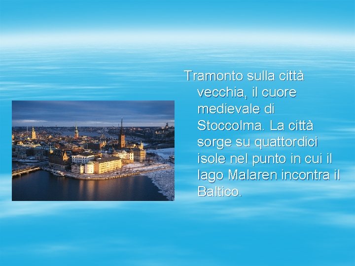 Tramonto sulla città vecchia, il cuore medievale di Stoccolma. La città sorge su quattordici