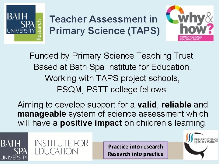 Teacher Assessment in Primary Science (TAPS) Funded by Primary Science Teaching Trust. Based at