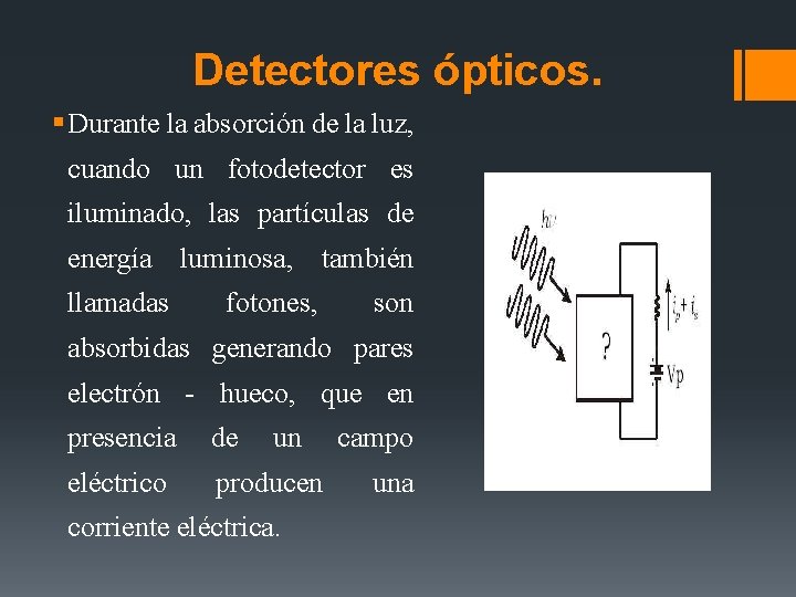 Detectores ópticos. § Durante la absorción de la luz, cuando un fotodetector es iluminado,