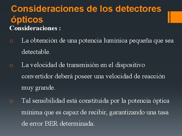 Consideraciones de los detectores ópticos Consideraciones : o La obtención de una potencia lumínica