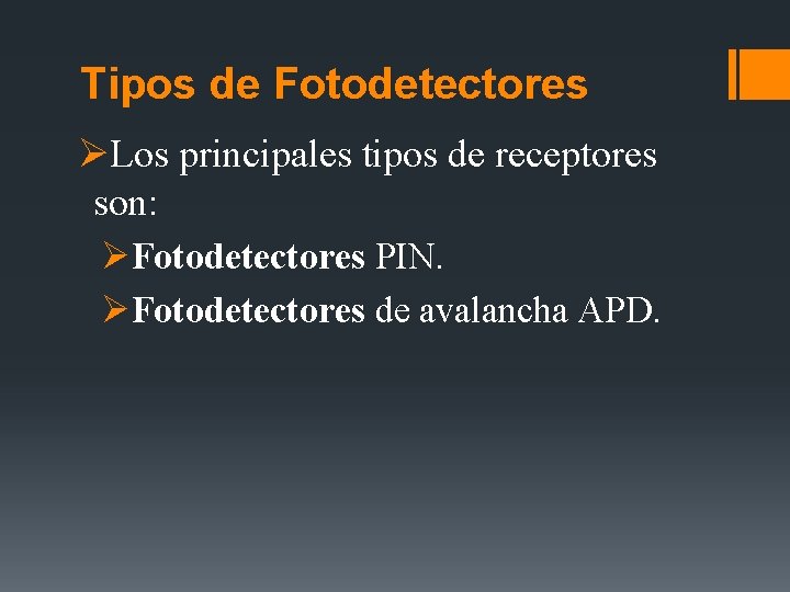 Tipos de Fotodetectores ØLos principales tipos de receptores son: ØFotodetectores PIN. ØFotodetectores de avalancha