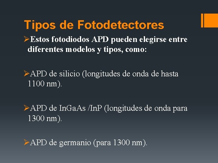 Tipos de Fotodetectores ØEstos fotodiodos APD pueden elegirse entre diferentes modelos y tipos, como:
