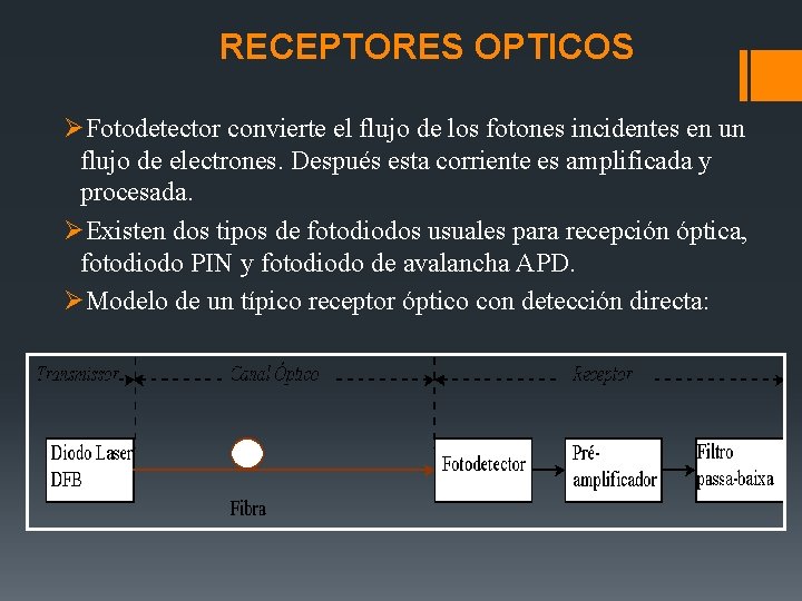 RECEPTORES OPTICOS ØFotodetector convierte el flujo de los fotones incidentes en un flujo de