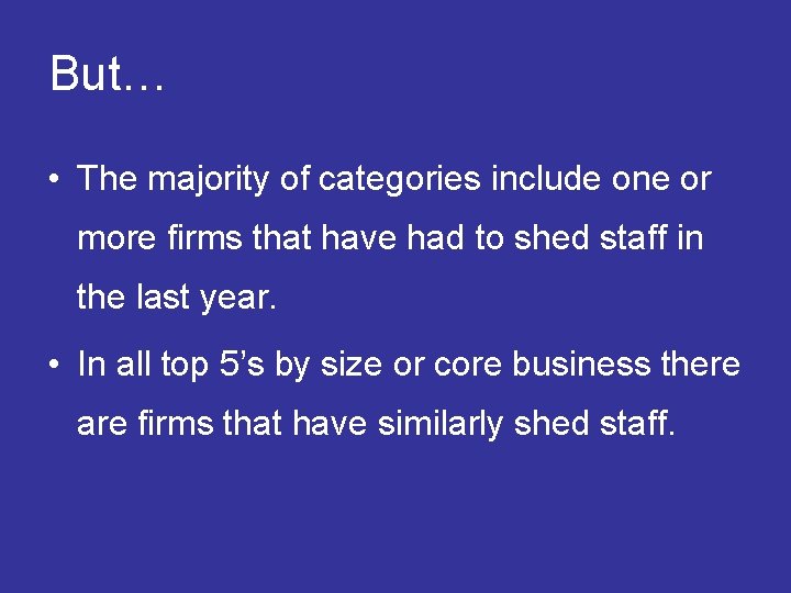 But… • The majority of categories include one or more firms that have had