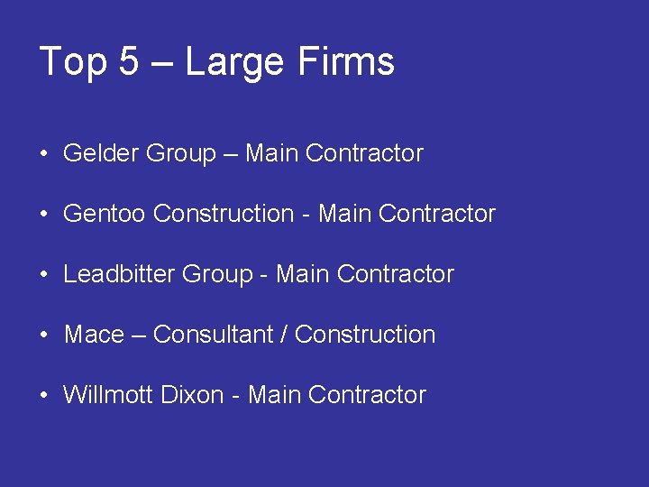 Top 5 – Large Firms • Gelder Group – Main Contractor • Gentoo Construction