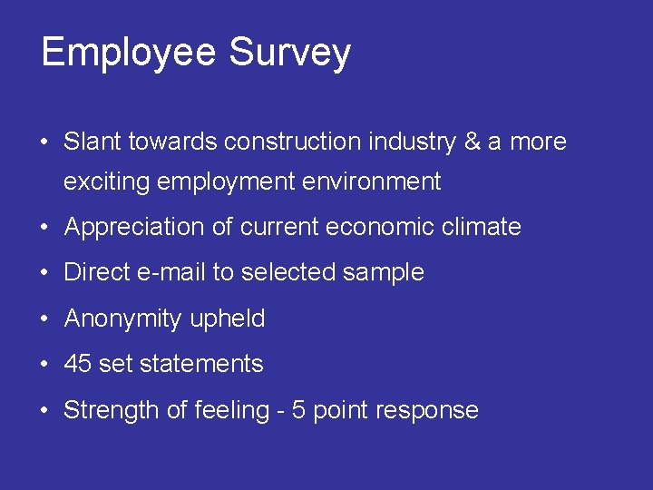  Employee Survey • Slant towards construction industry & a more exciting employment environment