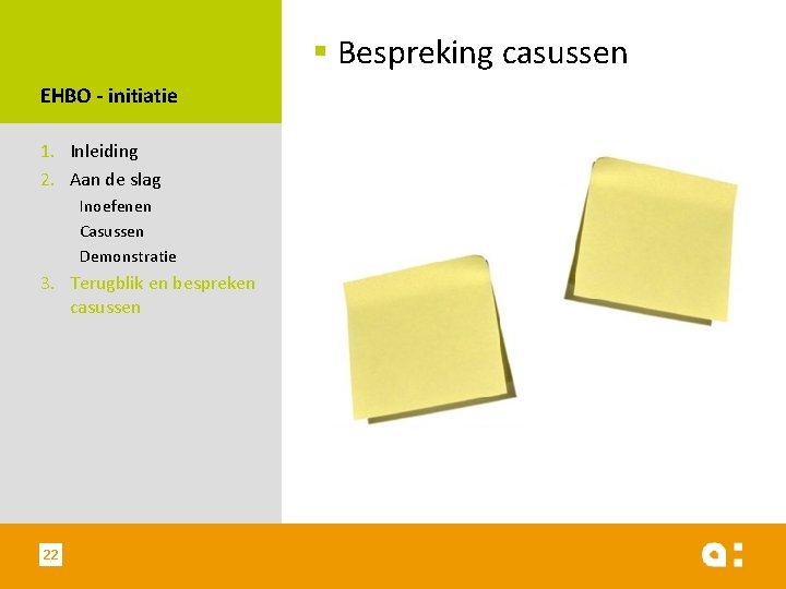 § Bespreking casussen EHBO - initiatie 1. Inleiding 2. Aan de slag Inoefenen Casussen