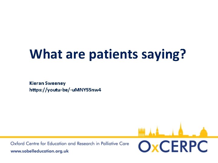 What are patients saying? Kieran Sweeney https: //youtu-be/-u. MNY 55 nw 4 