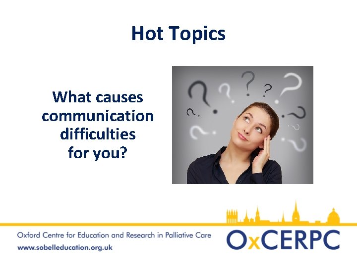 Hot Topics What causes communication difficulties for you? 