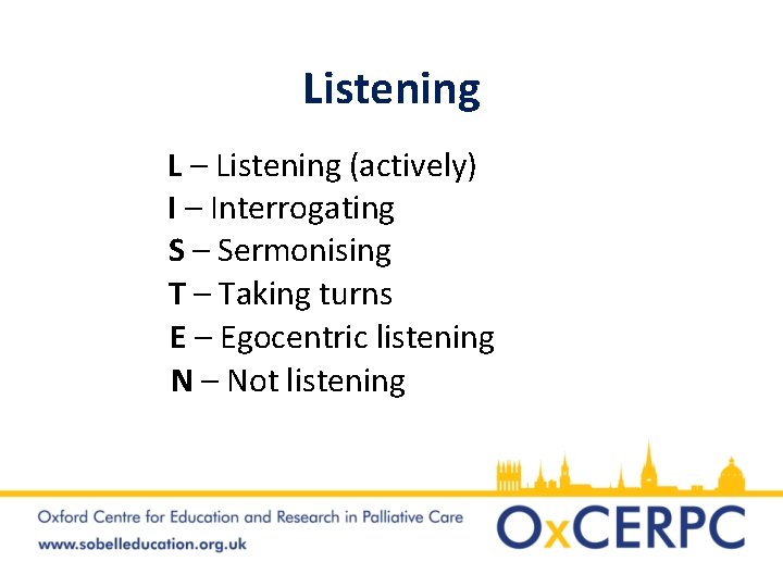 Listening L – Listening (actively) I – Interrogating S – Sermonising T – Taking