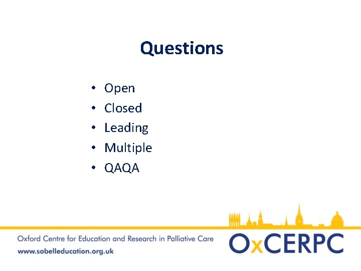 Questions • • • Open Closed Leading Multiple QAQA 