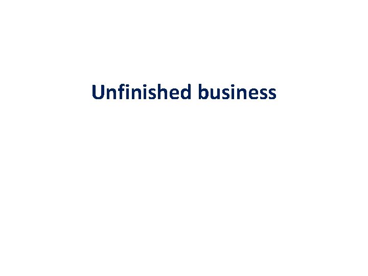 Unfinished business 