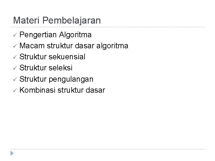 Materi Pembelajaran ü Pengertian Algoritma ü Macam struktur dasar algoritma ü Struktur sekuensial ü