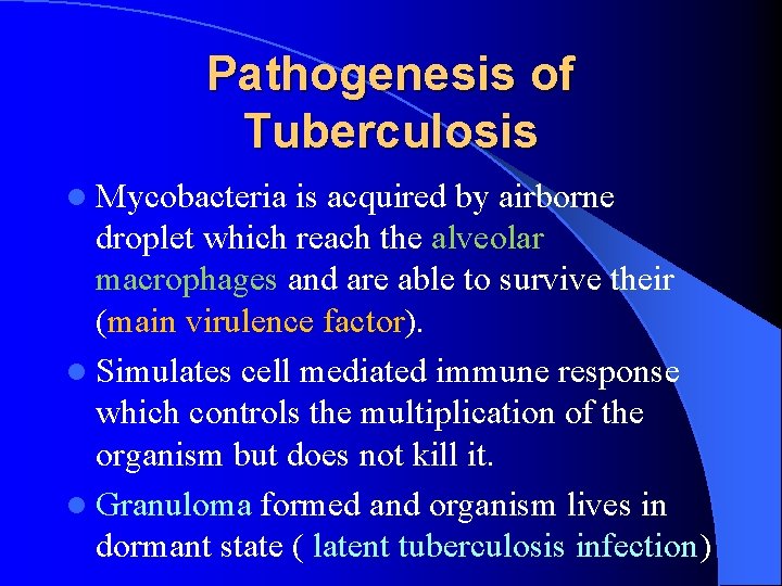 Pathogenesis of Tuberculosis l Mycobacteria is acquired by airborne droplet which reach the alveolar