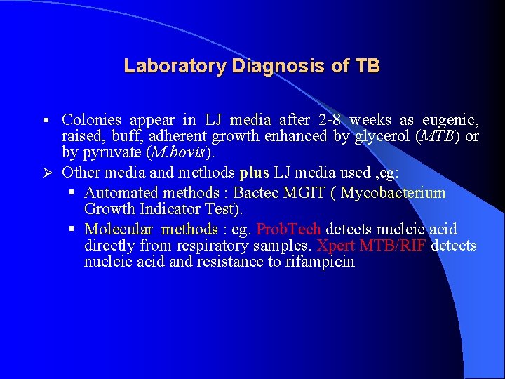 Laboratory Diagnosis of TB Colonies appear in LJ media after 2 -8 weeks as