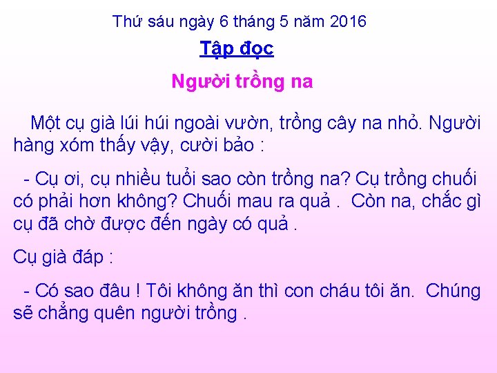 Thứ sáu ngày 6 tháng 5 năm 2016 Tập đọc Người trồng na Một