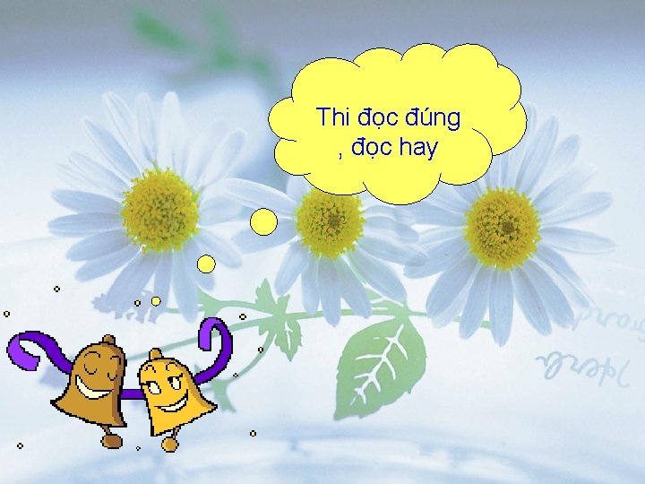 Thi đọc đúng , đọc hay 