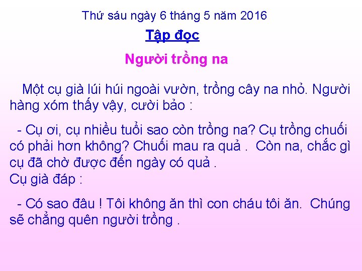 Thứ sáu ngày 6 tháng 5 năm 2016 Tập đọc Người trồng na Một