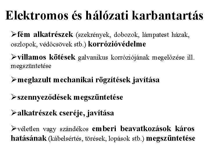 Elektromos és hálózati karbantartás Øfém alkatrészek (szekrények, dobozok, lámpatest házak, oszlopok, védőcsövek stb. )