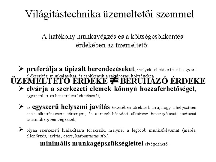 Világítástechnika üzemeltetői szemmel A hatékony munkavégzés és a költségcsökkentés érdekében az üzemeltető: Ø preferálja