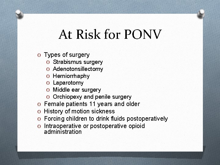 At Risk for PONV O Types of surgery O Strabismus surgery O Adenotonsillectomy O