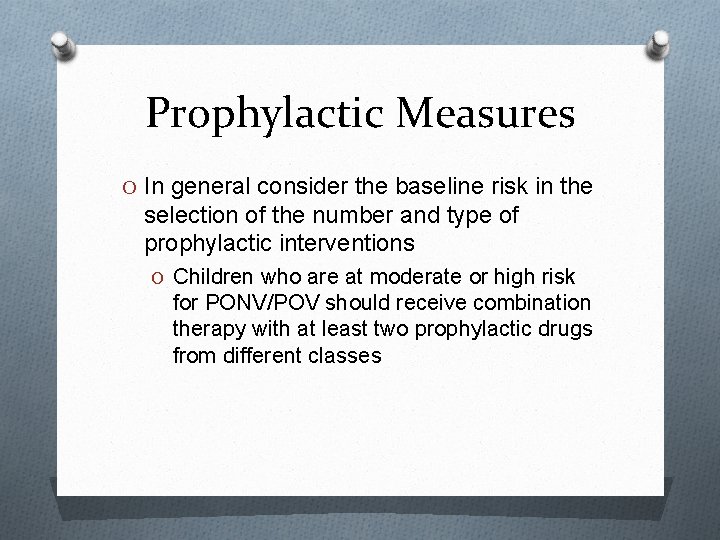 Prophylactic Measures O In general consider the baseline risk in the selection of the