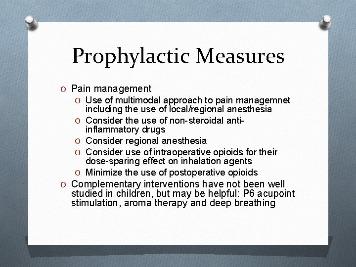 Prophylactic Measures O Pain management O Use of multimodal approach to pain managemnet O