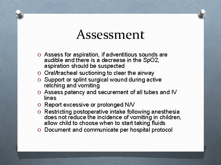 Assessment O Assess for aspiration, if adventitious sounds are O O O audible and