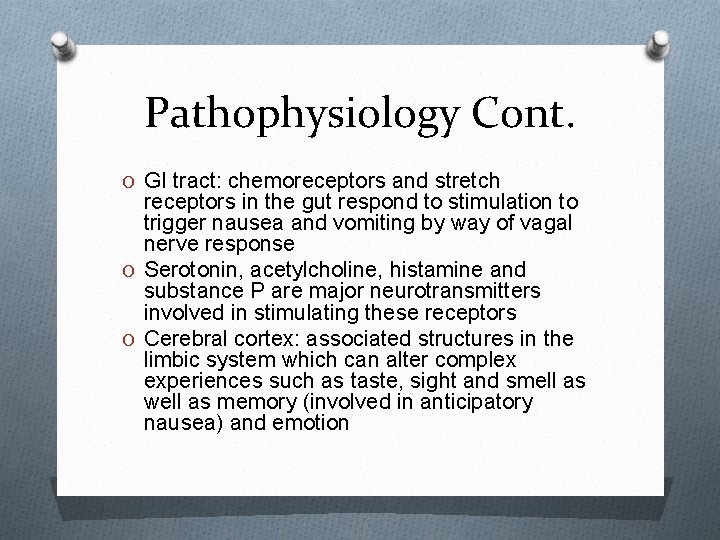 Pathophysiology Cont. O GI tract: chemoreceptors and stretch receptors in the gut respond to