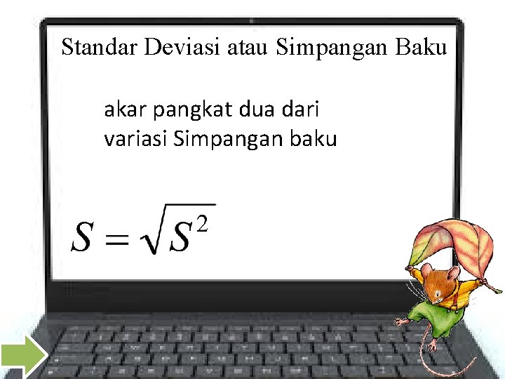 Standar Deviasi atau Simpangan Baku akar pangkat dua dari variasi Simpangan baku 